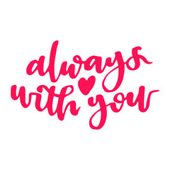 Fototapeta premium Valentine’s Day “Always With You” Romantic Typography Png