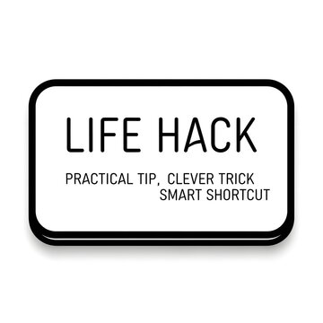 Life hack sign displays a clear message about practical tips and clever shortcuts for everyday efficiency.