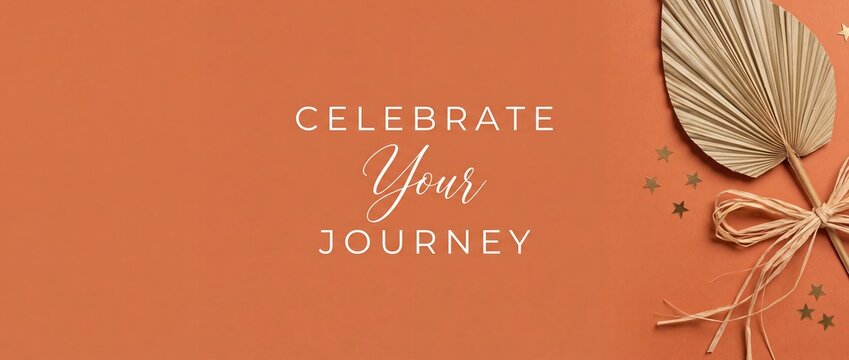 Celebrate Your Journey Terracotta Banner with dried palm leaf, raffia ribbon, and gold stars for graduation space, retirement, career milestone party backdrop. Elegant minimalist flat lay web banner.