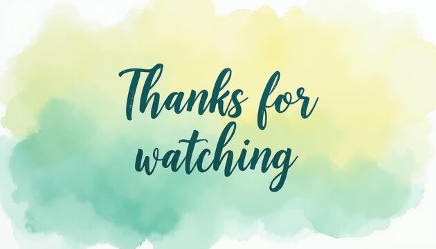 Elegant handwritten thanks for watching message. Soft watercolor background in yellow and green pastel gradient. Calligraphy font expresses gratitude and appreciation for viewers.