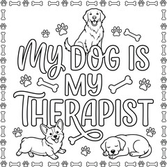 Fototapeta premium A charming coloring book page featuring three cute dog breeds and the touching quote my dog is my therapist.