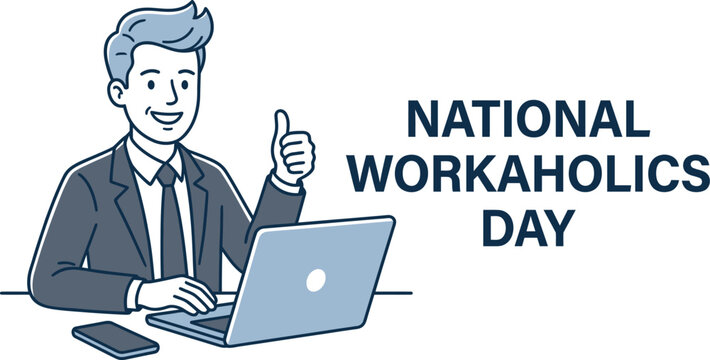 National workaholics day recognizing hard work and dedication