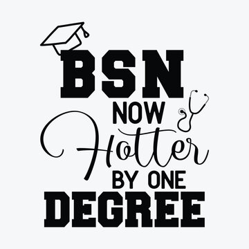 BSN Now Hotter By One Degree - Camiseta de graduaci&oacute;n para enfermera