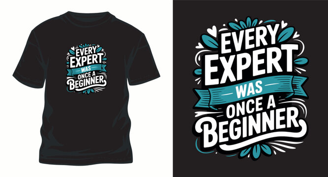Every expert was once a beginner inspirational t shir design.