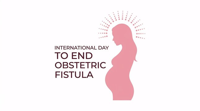A graphic illustration promoting the International Day to End Obstetric Fistula featuring a pregnant woman