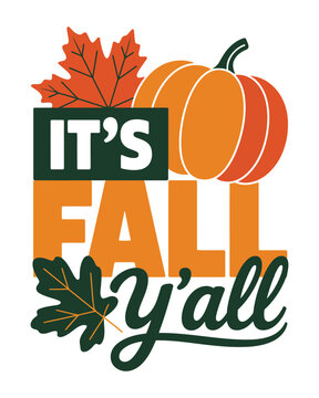 Its fall yall autumn quote with orange pumpkin and colorful maple and oak leaves