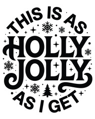 Naklejka premium This Is As Holly Jolly As I Get Typography With Snowflakes And A Small Pine Tree On A White Background