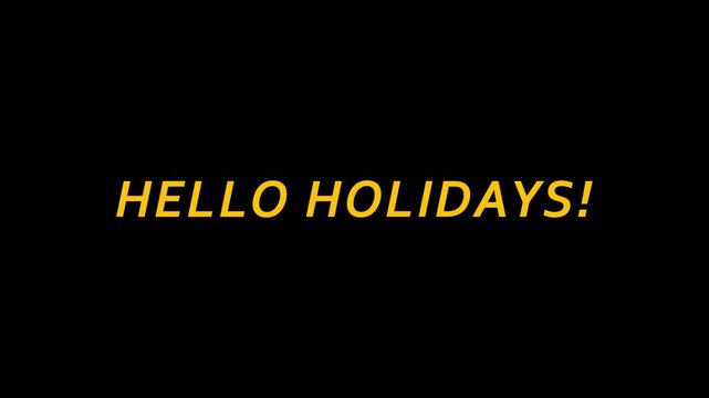 hello holidays text animation 4K animation on transparent background with alpha channel text animation happy holidays with screen. 
