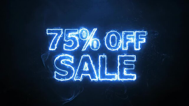 Glowing blue text announcing a 75 percent off sale. Dynamic typography animation with energy particles. Marketing material for retail promotion and discount event.