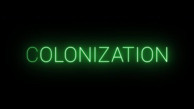 Flickering neon green glowing colonization sign animated black background.