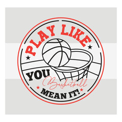Play Like You Mean It Basketball Typography Design   Motivational Sports Quote Vector for T Shirt & Athletes © Aesthetic Studio