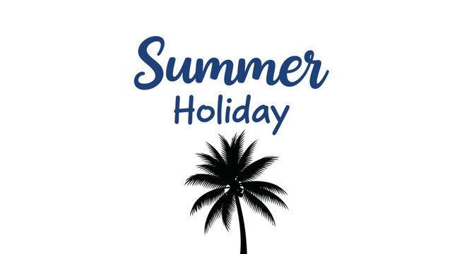A stylized graphic featuring the words "Summer Holiday" above a silhouette of a palm tree, evoking vacation and relaxation.