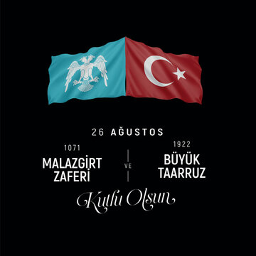 August 26, 1071, the victory of Malazgirt, congratulations! August 26, 1922, the Great Offensive, congratulations!