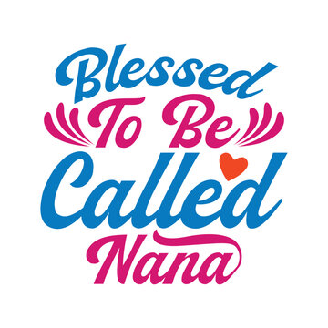 Blessed To Be Called Nana