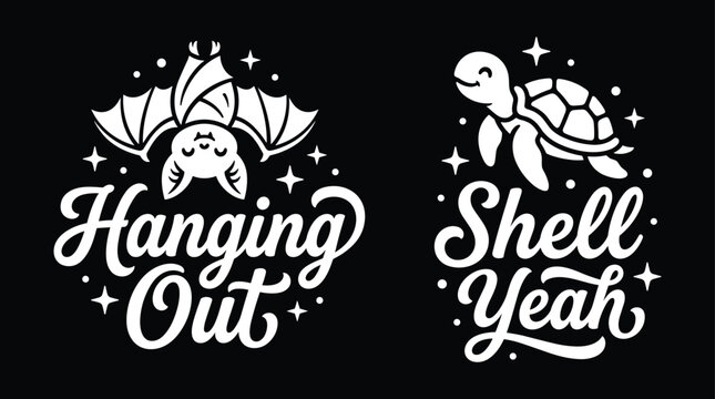 Set of two cute animal with hand lettered phrases hanging out and shell yeah on black