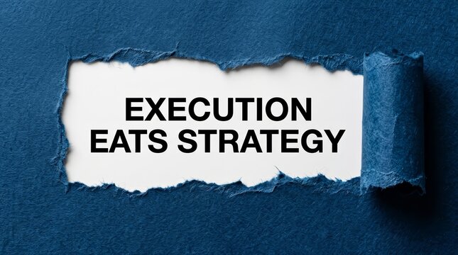 Execution eats strategy business wisdom revealed through torn blue paper.