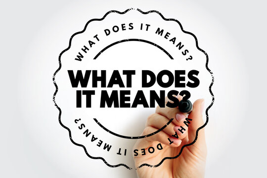 What Does It Means stamp with hand holding marker, circular distressed style expressing inquiry, question or clarification theme in a simple visual layout