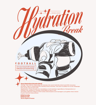 Sports Graphic Tee Artwork. Typography Slogan Tee. hand Drawing Water Drink illustration. T-shirt designs artwork. vector prints. Football Hydration Break text. 