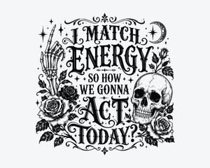 Fototapeta premium Halloween skeleton design with motivational quote 'i match energy so how we gonna act today '