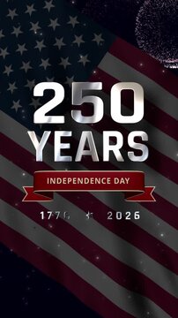 250 Years of USA Independence metallic silver text, commemorative years 1776&ndash;2026, a waving USA flag, an Independence Day ribbon, and subtle glowing particles vertical video.