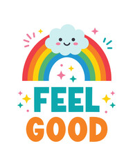Fototapeta premium Feel Good Typography Lettering Design With Cute Rainbow And Smiling Cloud Vector Art