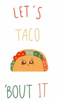 Vertical animated cute taco character with Let&rsquo;s Taco Bout It quote, playful hand drawn illustration promoting friendship and fun.
