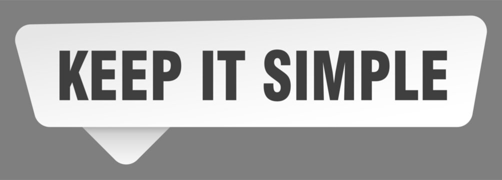 keep it simple sign. keep it simple white sticker isolated on gray background