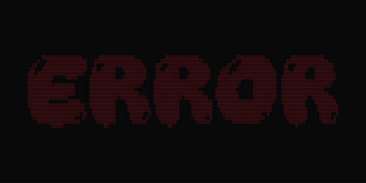 Glitchy pixel art error text design in dark red with horizontal scan lines for software.