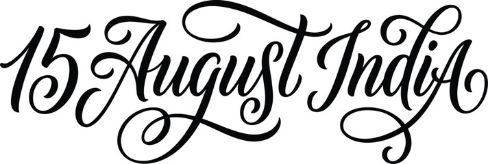 Elegant calligraphy of '15 august india' independence day typography for celebrations © monoara begum
