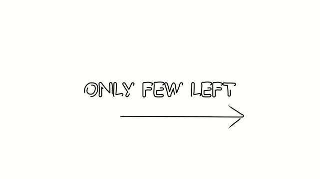 Only few left. Contour drawing business text animation with arrow, direction. Continuous line word. Isolated message on white. Video 4k object illustration self-drawing. Minimalist continuous line dra