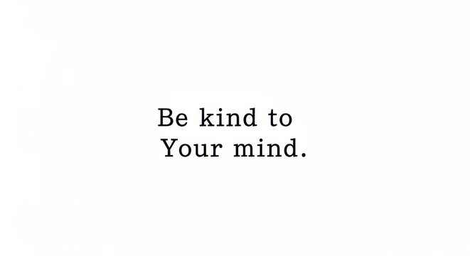 Inspirational quote be kind to your mind typography