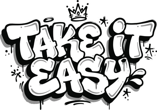 Black and white graffiti text take it easy with crown