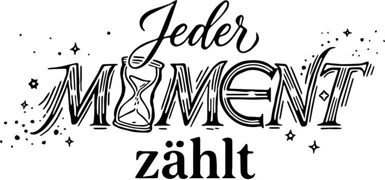 Ein Lettering in deutscher Sprache: Jeder MOMENT z&auml;hlt. In Tusche und Schreibmaschinen Schrift, sowie Metallbuchstaben mit Glanz. Sanduhr Scribble. 