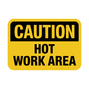 Caution hot work area warning safety sign with industrial protection facility mandatory