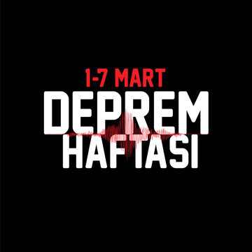 March 1-7 is Earthquake Week. Earthquakes in T&uuml;rkiye. 1-7 mart deprem haftası.