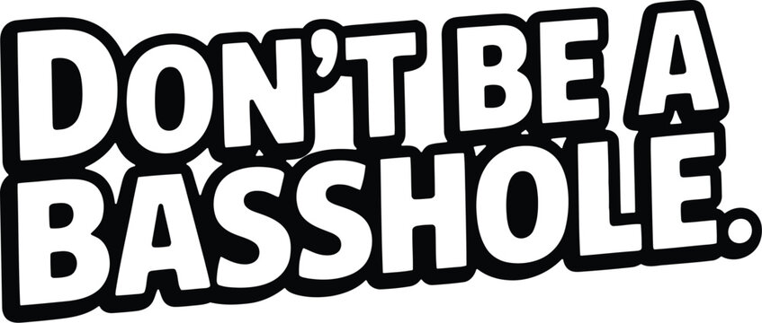Funny motivational sticker Don t Be A Basshole for laptop or water bottle decoration