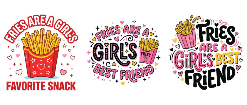 Set of three cute illustrations with fries and text fries are a girls best friend and favorite snack vector fries t shirt