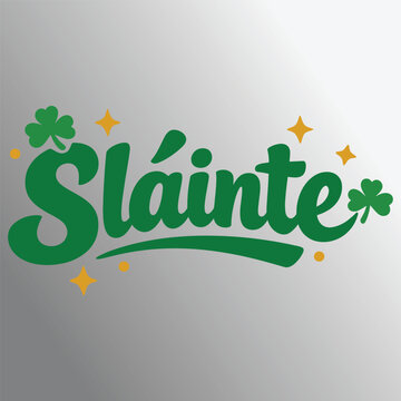 Slainte text with shamrocks and stars