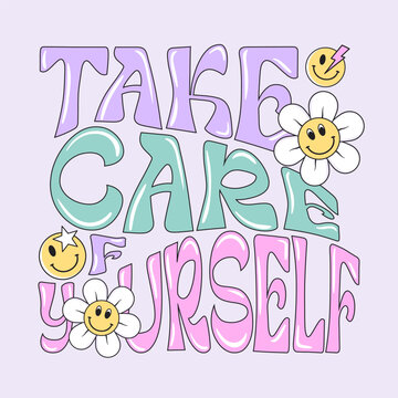 Take care of yourself vector groovy typography background with daisy flowers and smiles. Retro colorful illustration