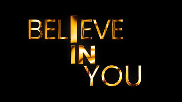 Believe in you word design with golden shine light animation
