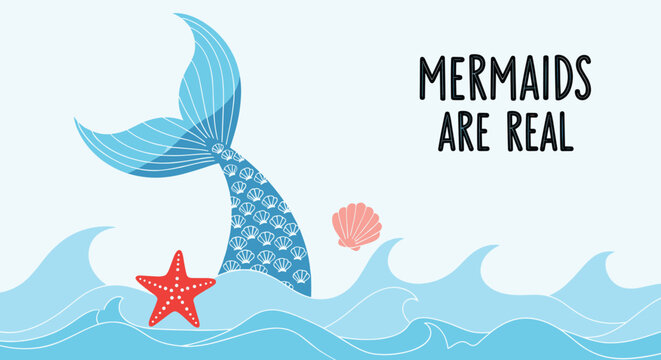 Mermaids are real quote illustration with a blue mermaid tail, sea waves, starfish, and shells on a light background.