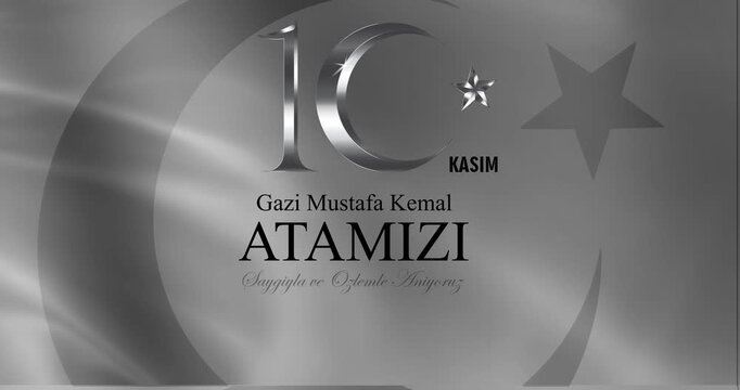 Ataturk Remembrance Day. Banner honoring Gazi Mustafa Kemal Atamizi. First President of Republic of Turkiye. Translation from Turkish: We Commemorate with Respect and Longing. Animated graphics