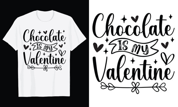 Chocolate Is My Valentine Typography T-Shirt Design, Valentine day t shirt design