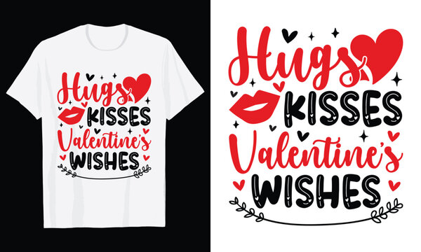 Hugs Kisses Valentine's Wishes Typography T-Shirt Design, Valentine day t shirt design
