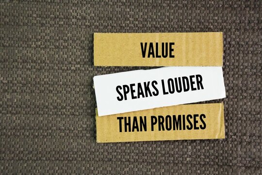 Words or quotes of inspiration and motivation to succeed in business Value speaks louder than promises. the tangible results, consistent effort, and true worth a person or thing delivers are far more 