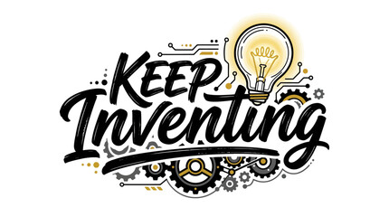 Obraz premium Keep Inventing lettering with light bulb and gears illustration.