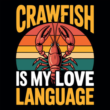 Crawfish is my love language retro vector illustration. Cajun seafood boil vintage typography t-shirt graphic. Funny crawfish quote design with vintage sunset circle. 