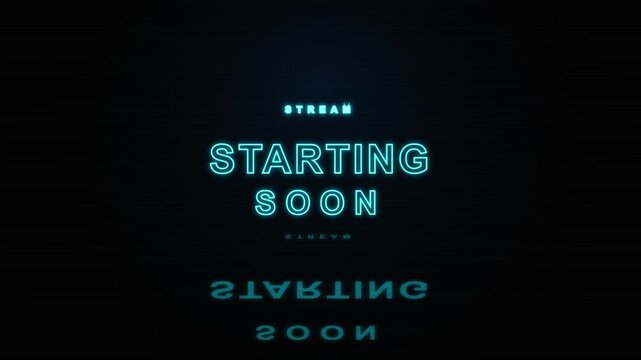 Stream starting soon neon text with reflection on dark background, anticipation, live broadcast preamble