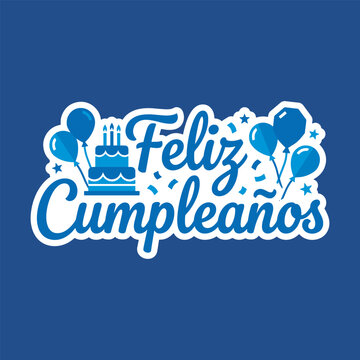 Happy birthday spanish lettering. feliz cumpleanos label design with balloons cake stars.