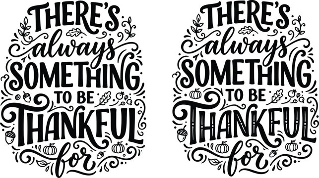 Thanksgiving day typography 'there's always something to be thankful for' calligraphy prints